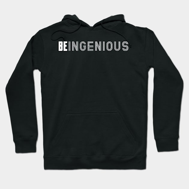 Be Ingenious Hoodie by IndiPrintables